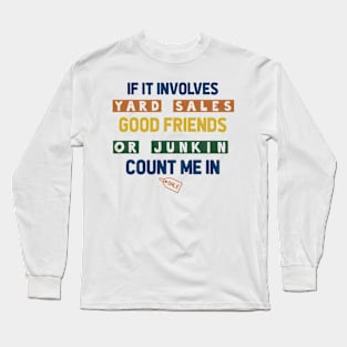 If It Involves Yard Sales Good Friends Long Sleeve T-Shirt